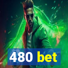 480 bet